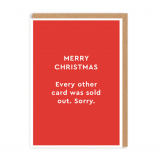 Merry Christmas - Every Other Card Was Sold Out Greeting Card