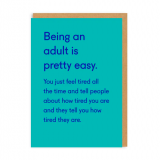 Being An Adult Is Pretty Easy. Greeting Card