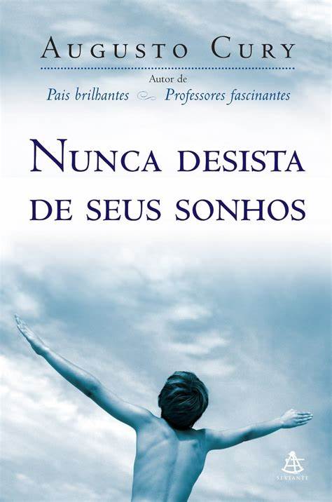 Nunca Desista de seus Sonhos- Augusto Cury