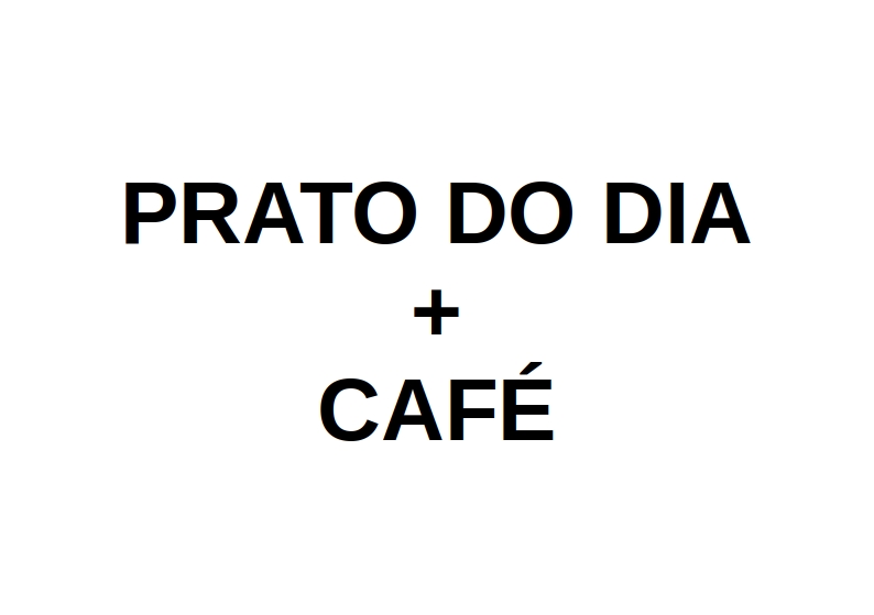 02 Prato do Dia + Café